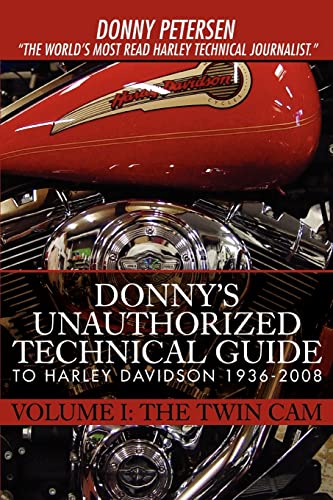 Donny's Unauthorized Technical Guide to Harley Davidson 1936-2008: Volume I: The Twin Cam