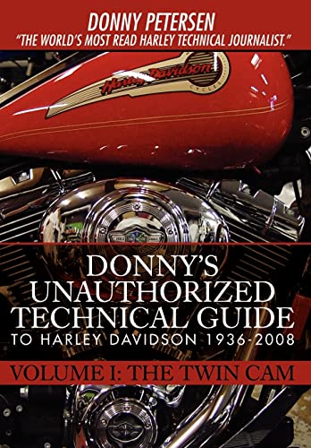 Donny's Unauthorized Technical Guide to Harley Davidson 1936-2008: Volume I: The Twin Cam
