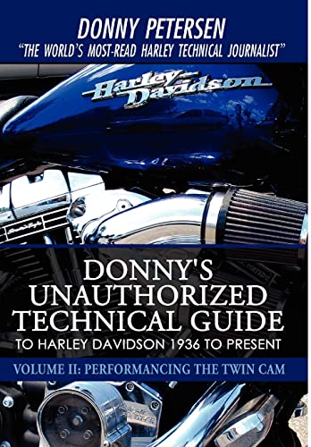 Donny's Unauthorized Technical Guide to Harley Davidson 1936 to Present: Volume II: Performancing the Twin Cam