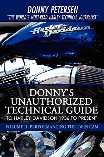 Donny's Unauthorized Technical Guide to Harley Davidson 1936 to Present: Volume II: Performancing the Twin Cam