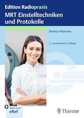 MRT Einstelltechniken und Protokolle (Edition Radiopraxis) von Thieme