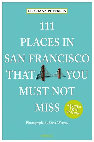111 Places in San Francisco that you must not miss (111 Orte ...)