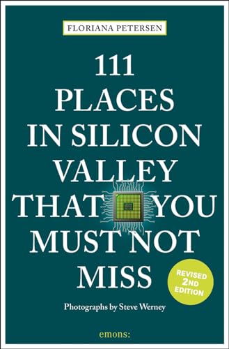 111 Places in Silicon Valley That You Must Not Miss: Travel Guide von Emons Verlag