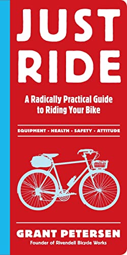Just Ride: A Radically Practical Guide to Riding Your Bike von Workman Publishing