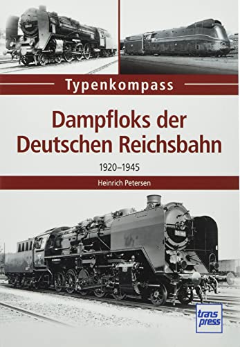 Dampfloks der Deutschen Reichsbahn: 1920-1945 (Typenkompass) von Motorbuch Verlag