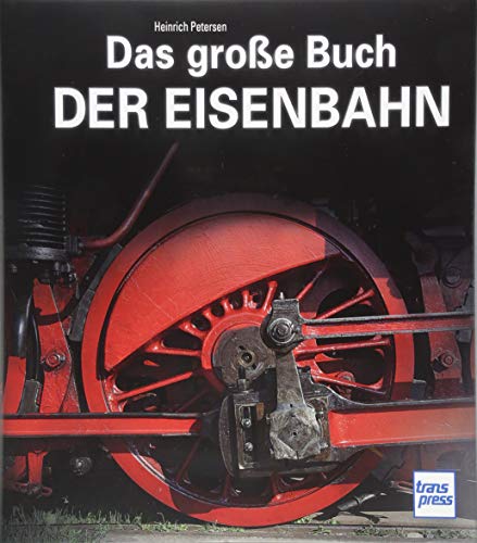 Das große Buch der Eisenbahn Das große Buch der Eisenbahn