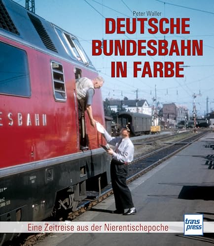 Deutsche Bundesbahn in Farbe: Eine Zeitreise durch die Nierentischepoche von Motorbuch Verlag