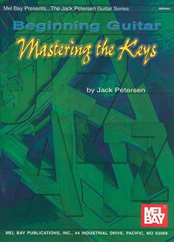 Beginning Guitar: Mastering the Keys: The Jack Petersen Guitar Series