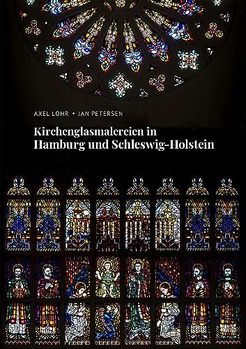 Kirchenglasmalereien in Hamburg und Schleswig-Holstein (Studien zur schleswig-holsteinischen Kunstgeschichte)