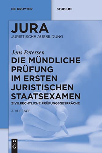 Die mündliche Prüfung im ersten juristischen Staatsexamen: Zivilrechtliche Prüfungsgespräche (De Gruyter Studium) von de Gruyter