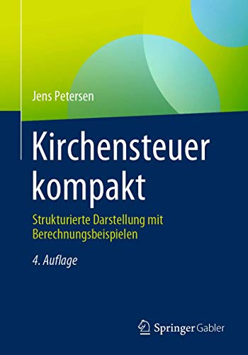 Kirchensteuer kompakt: Strukturierte Darstellung mit Berechnungsbeispielen von Springer