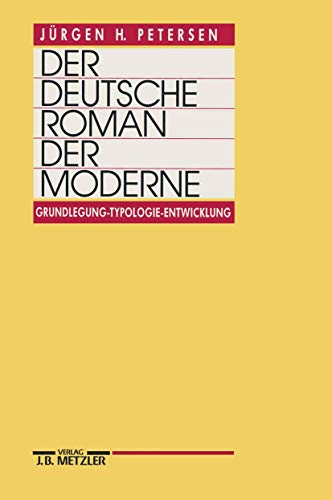Der deutsche Roman der Moderne: Grundlegung - Typologie - Entwicklung