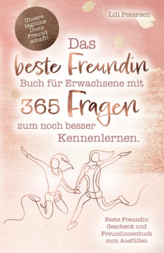 Unsere tägliche Dosis Freundschaft! Das beste Freundin Buch für Erwachsene mit 365 Fragen zum noch besser Kennenlernen. Beste Freundin Geschenk und Freundinnenbuch zum Ausfüllen von Bookmotions