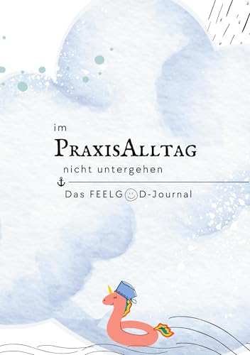 Im Praxisalltag nicht untergehen: Das Feelgood Journal von BoD – Books on Demand