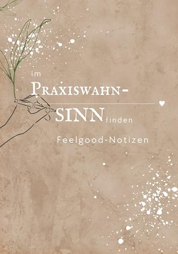 im Praxiswahn-SINN finden: Feelgood-Notizen von BoD – Books on Demand