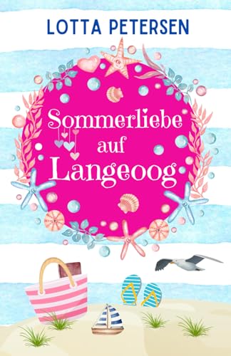 Sommerliebe auf Langeoog: Nordsee-Liebesroman zum Wohlfühlen und mit Happyend von Independently published