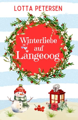 Winterliebe auf Langeoog: Nordsee-Liebesroman mit Inselfeeling, Weihnachtszauber und Happyend von Independently published
