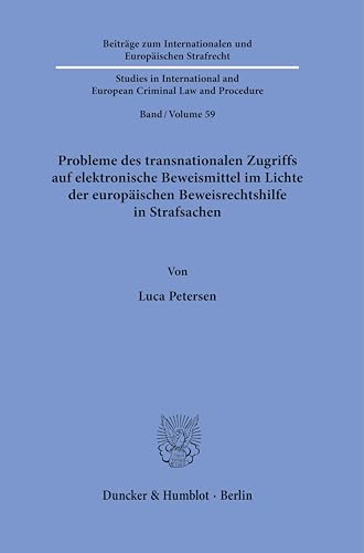 Probleme des transnationalen Zugriffs auf elektronische Beweismittel im Lichte der europäischen Beweisrechtshilfe in Strafsachen (Beiträge zum ... and European Criminal Law and Procedure) von Duncker & Humblot GmbH