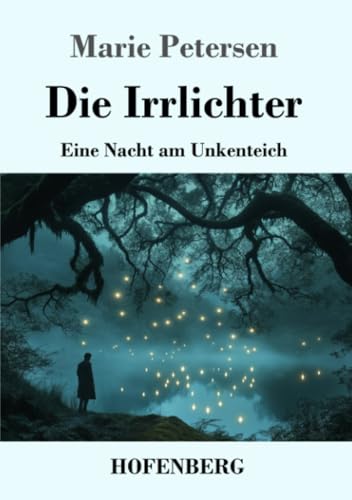 Die Irrlichter: Eine Nacht am Unkenteich von Henricus - Edition Deutsche Klassik GmbH