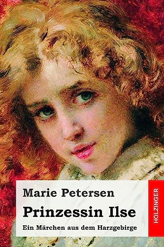 Prinzessin Ilse: Ein Märchen aus dem Harzgebirge von Createspace Independent Publishing Platform