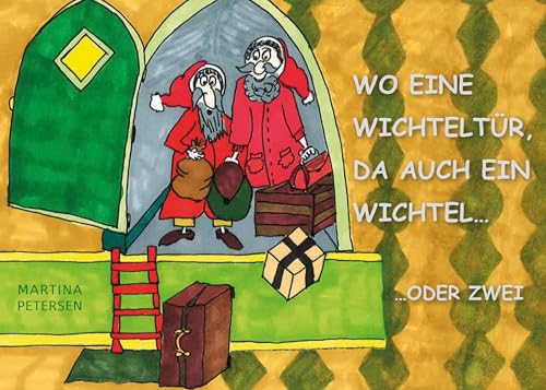 Wo eine Wichteltür, da auch ein Wichtel...: ...oder zwei von Book on Demand