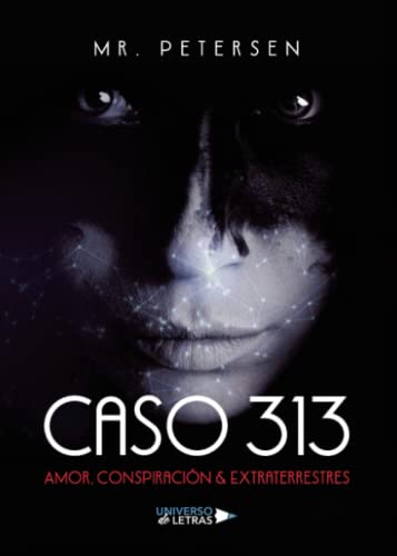 Caso 313 Amor, Conspiración & Extraterrestres Caso 313 Amor, Conspiración & Extraterrestres von Universo de Letras