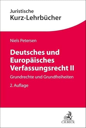 Deutsches und Europäisches Verfassungsrecht II: Grundrechte und Grundfreiheiten (Kurzlehrbücher für das Juristische Studium) von Beck C. H.