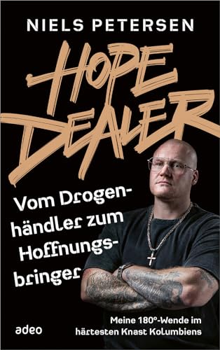 Hope Dealer - Vom Drogenhändler zum Hoffnungsbringer: Meine 180°-Wende im härtesten Knast Kolumbiens von adeo Verlag
