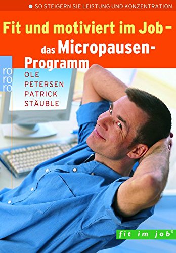 Fit und motiviert im Job: Das Micropausen-Programm: So steigern Sie Leistung und Konzentration