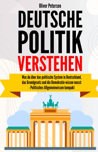 Deutsche Politik verstehen: Was du über das politische System in Deutschland, das Grundgesetz und die Demokratie wissen musst – politisches Allgemeinwissen kompakt.