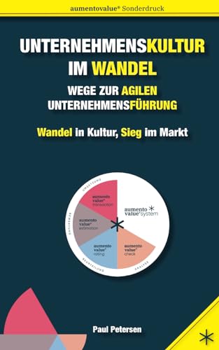 Unternehmenskultur im Wandel: Wege zur agilen Unternehmensführung: Wandel in Kultur, Sieg im Markt. aumentovalue® edition