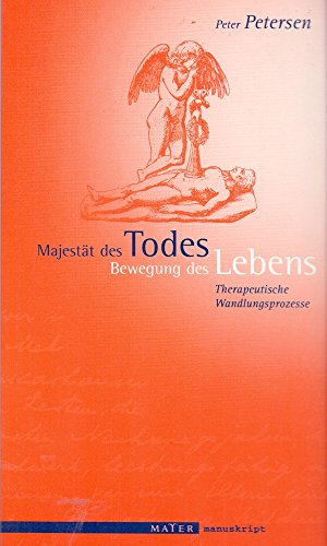 Majestät des Todes - Bewegung des Lebens: Therapeutische Wandlungsprozesse