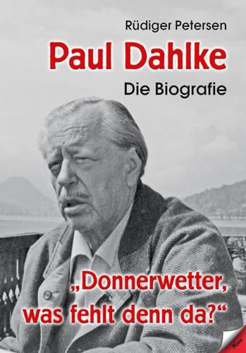 Paul Dahlke - Die Biografie: „Donnerwetter, was fehlt denn da?“ von Verlag Kern