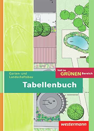 Voll im grünen Bereich: Tabellenbuch Garten- und Landschaftsbau: Schülerband, 1. Auflage, 2010: Garten- und Landschaftsbau Tabellenbuch