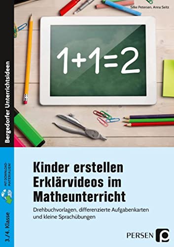 Kinder erstellen Erklärvideos im Matheunterricht: Drehbuchvorlagen, differenzierte Aufgabenkarten und kleine Sprachübungen (3. und 4. Klasse) von Persen Verlag i.d. AAP