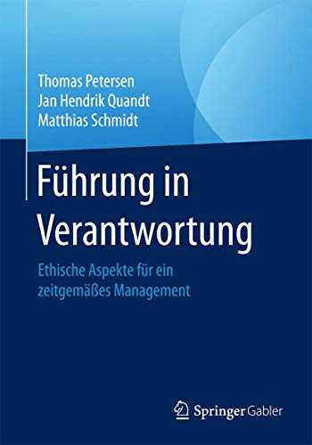 Führung in Verantwortung: Ethische Aspekte für ein zeitgemäßes Management von Springer