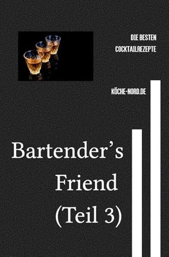 Getränke / Bartender’s Friend (Teil 3): Die besten Cocktailrezepte von epubli