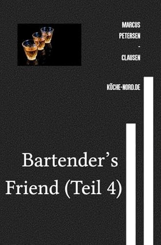 Getränke / Bartender’s Friend (Teil 4): Die besten Cocktailrezepte von epubli