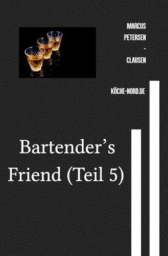 Getränke / Bartender’s Friend (Teil 5): Die besten Cocktailrezepte von epubli