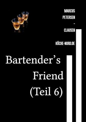 Getränke / Bartender’s Friend (Teil 6): Die besten Cocktailrezepte von epubli