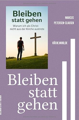 Bleiben statt gehen – Warum ich als Christ nicht aus der Kirche austrete: Glauben, Gemeinschaft und Verantwortung: Gründe für den Verbleib in der katholischen Kirche von epubli