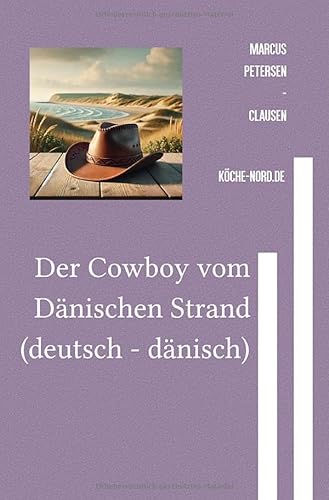 Der Cowboy vom Dänischen Strand (deutsch - dänisch): En modig cowboy ved Danmarks kyst – En historie om sammenhold, mod og retfærdighed von epubli