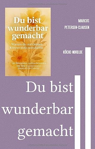 Du bist wunderbar gemacht: Warum du auf deinen Körper stolz sein darfst – mit Bibelzitaten, wahren Beispielen und einer mutmachenden Botschaft für Christen von epubli