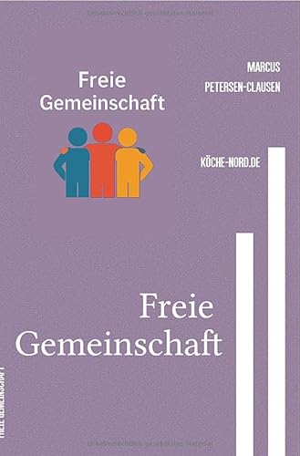 Freie Gemeinschaft: Wie echte Freiheit soziale Stärke schafft von epubli