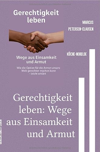 Gerechtigkeit leben: Wege aus Einsamkeit und Armut: Wie die Option für die Armen unsere Welt gerechter machen kann – leicht erklärt von epubli