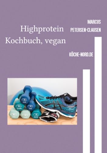 High protein Kochbuch, vegan: Proteinreiche Rezepte für vegane Ernährung unter 4 Euro