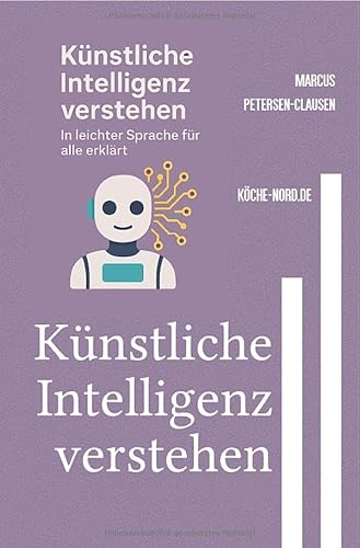 Künstliche Intelligenz verstehen: In leichter Sprache erklärt – Ein KI-Ratgeber für Jugendliche, Einsteiger und Menschen mit Lernschwierigkeiten von epubli