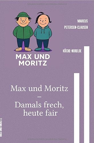 Max und Moritz – Damals frech, heute fair: Eine Geschichte in leichter Sprache – klassisch erzählt und vegan neu gedacht von epubli