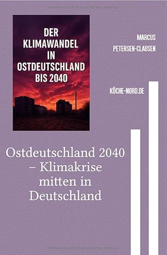 Ostdeutschland 2040 – Klimakrise mitten in Deutschland: Wie Dürre, Hitze und Politikversagen unsere Heimat zerstören – und was wir jetzt tun müssen von epubli