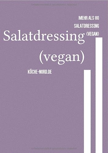 Salatdressing (vegan): Mehr als 80 vegane Salatdressing